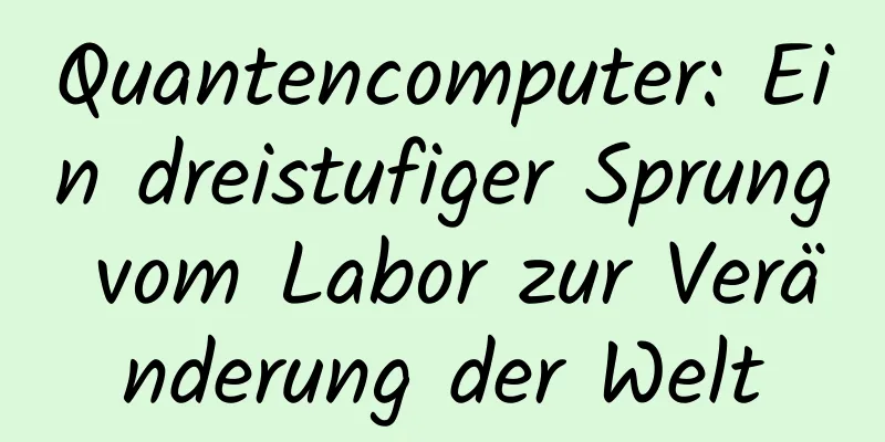 Quantencomputer: Ein dreistufiger Sprung vom Labor zur Veränderung der Welt