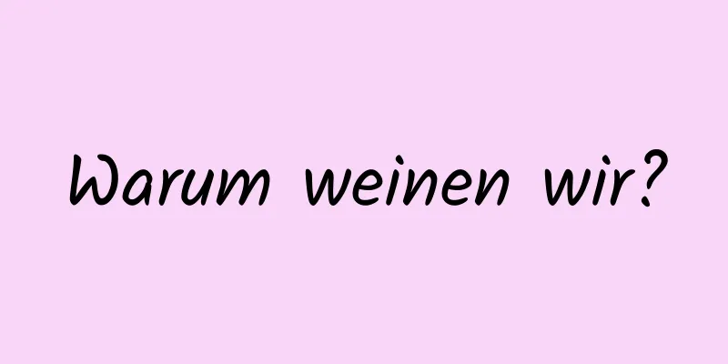Warum weinen wir?
