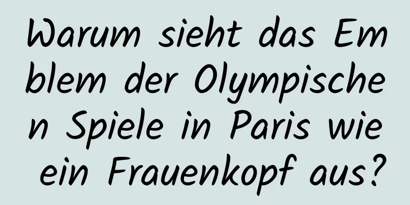 Warum sieht das Emblem der Olympischen Spiele in Paris wie ein Frauenkopf aus?