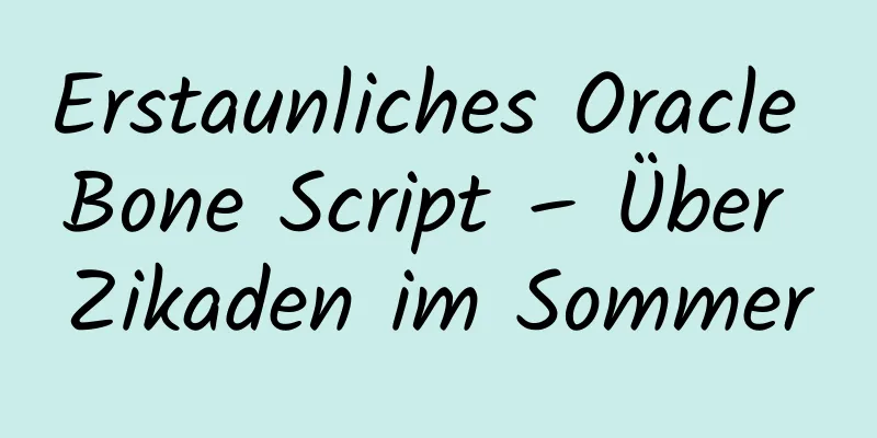 Erstaunliches Oracle Bone Script – Über Zikaden im Sommer