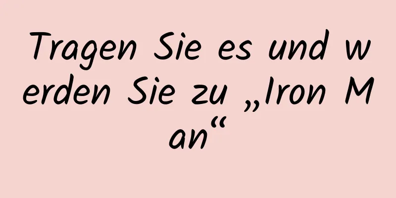 Tragen Sie es und werden Sie zu „Iron Man“