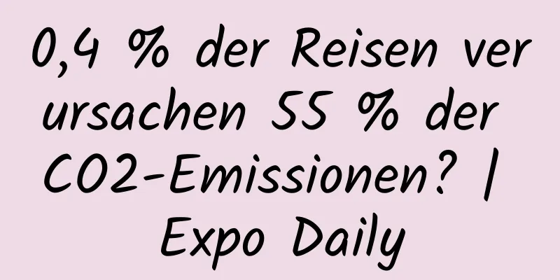 0,4 % der Reisen verursachen 55 % der CO2-Emissionen? | Expo Daily