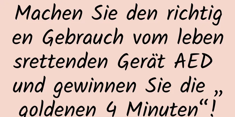 Machen Sie den richtigen Gebrauch vom lebensrettenden Gerät AED und gewinnen Sie die „goldenen 4 Minuten“!