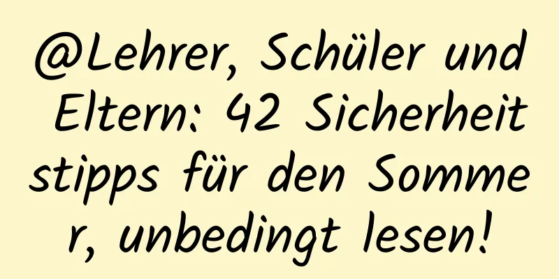 @Lehrer, Schüler und Eltern: 42 Sicherheitstipps für den Sommer, unbedingt lesen!