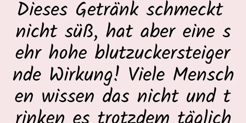 Dieses Getränk schmeckt nicht süß, hat aber eine sehr hohe blutzuckersteigernde Wirkung! Viele Menschen wissen das nicht und trinken es trotzdem täglich