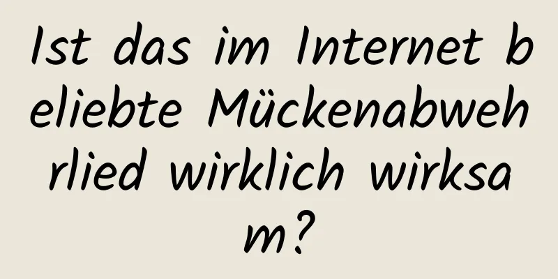 Ist das im Internet beliebte Mückenabwehrlied wirklich wirksam?