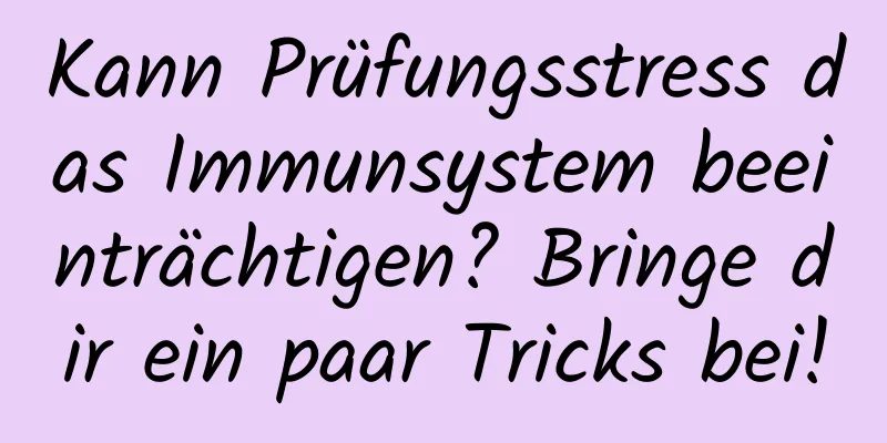Kann Prüfungsstress das Immunsystem beeinträchtigen? Bringe dir ein paar Tricks bei!