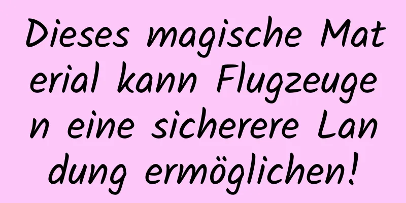 Dieses magische Material kann Flugzeugen eine sicherere Landung ermöglichen!