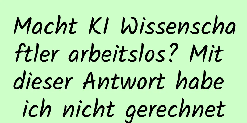 Macht KI Wissenschaftler arbeitslos? Mit dieser Antwort habe ich nicht gerechnet