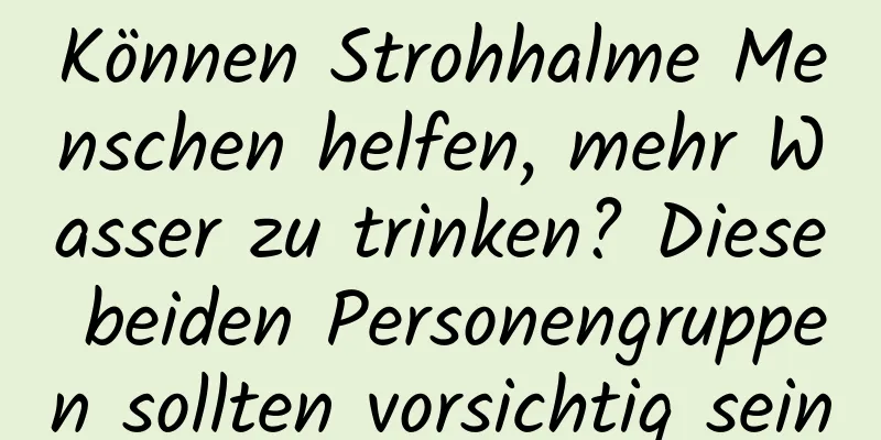 Können Strohhalme Menschen helfen, mehr Wasser zu trinken? Diese beiden Personengruppen sollten vorsichtig sein