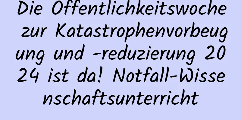 Die Öffentlichkeitswoche zur Katastrophenvorbeugung und -reduzierung 2024 ist da! Notfall-Wissenschaftsunterricht