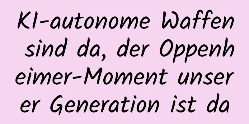 KI-autonome Waffen sind da, der Oppenheimer-Moment unserer Generation ist da
