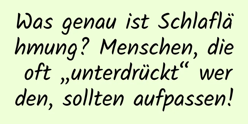 Was genau ist Schlaflähmung? Menschen, die oft „unterdrückt“ werden, sollten aufpassen!
