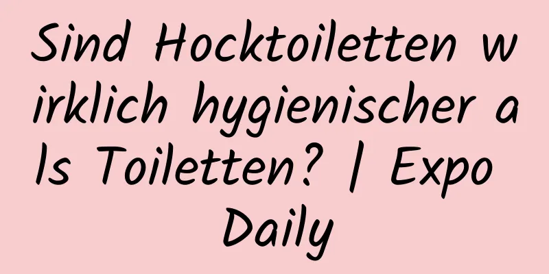 Sind Hocktoiletten wirklich hygienischer als Toiletten? | Expo Daily