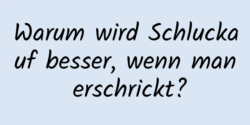 Warum wird Schluckauf besser, wenn man erschrickt?