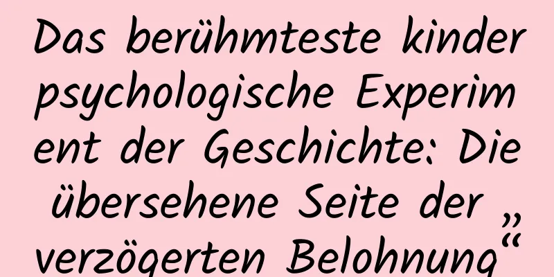 Das berühmteste kinderpsychologische Experiment der Geschichte: Die übersehene Seite der „verzögerten Belohnung“