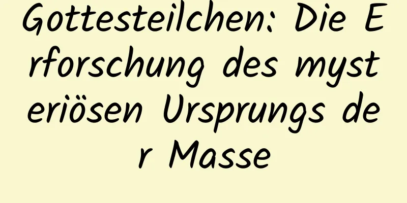 Gottesteilchen: Die Erforschung des mysteriösen Ursprungs der Masse