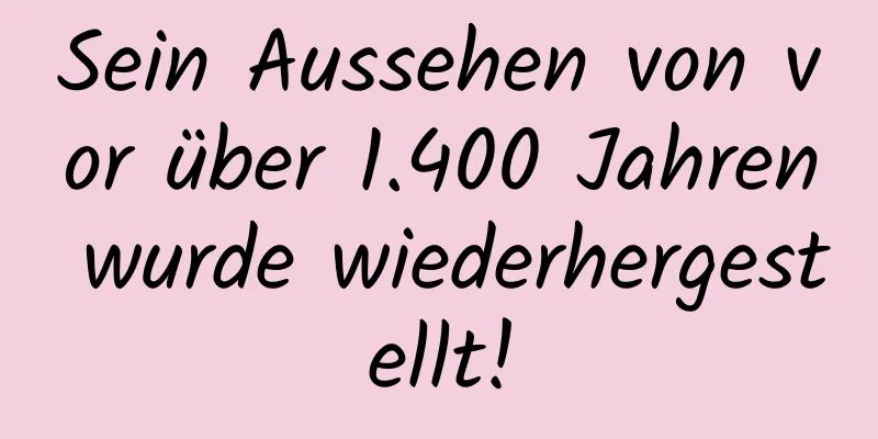 Sein Aussehen von vor über 1.400 Jahren wurde wiederhergestellt!