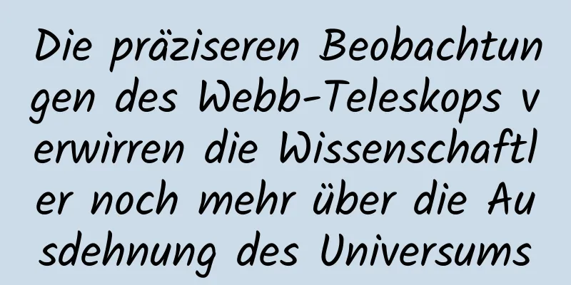 Die präziseren Beobachtungen des Webb-Teleskops verwirren die Wissenschaftler noch mehr über die Ausdehnung des Universums
