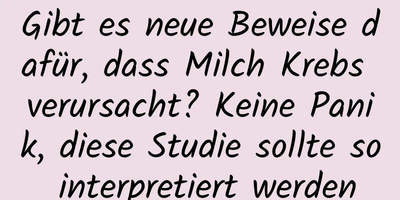 Gibt es neue Beweise dafür, dass Milch Krebs verursacht? Keine Panik, diese Studie sollte so interpretiert werden
