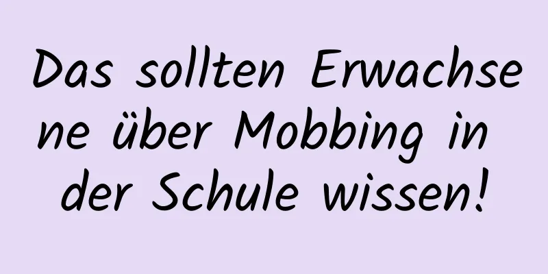 Das sollten Erwachsene über Mobbing in der Schule wissen!