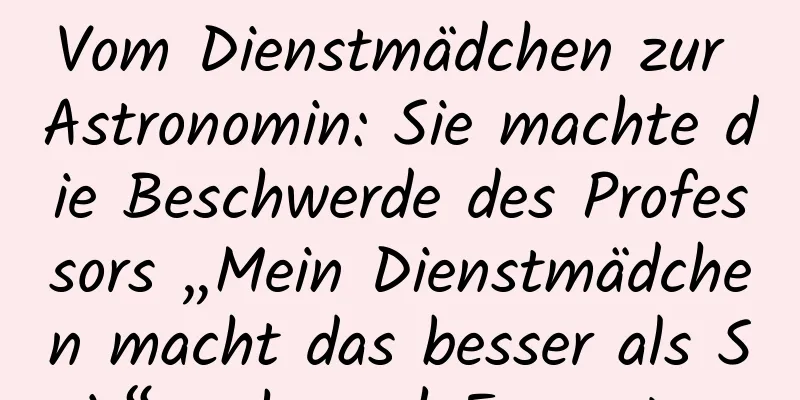 Vom Dienstmädchen zur Astronomin: Sie machte die Beschwerde des Professors „Mein Dienstmädchen macht das besser als Sie“ wahr … | Frauentag