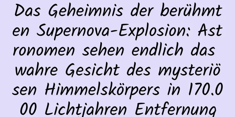 Das Geheimnis der berühmten Supernova-Explosion: Astronomen sehen endlich das wahre Gesicht des mysteriösen Himmelskörpers in 170.000 Lichtjahren Entfernung