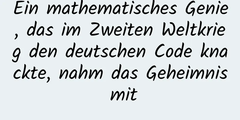 Ein mathematisches Genie, das im Zweiten Weltkrieg den deutschen Code knackte, nahm das Geheimnis mit