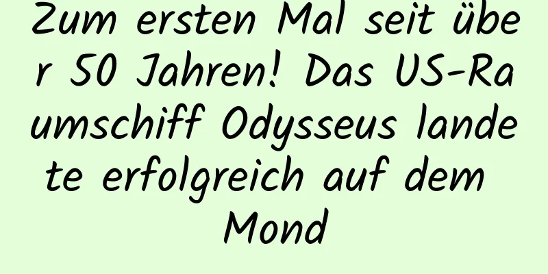 Zum ersten Mal seit über 50 Jahren! Das US-Raumschiff Odysseus landete erfolgreich auf dem Mond