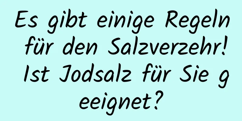 Es gibt einige Regeln für den Salzverzehr! Ist Jodsalz für Sie geeignet?