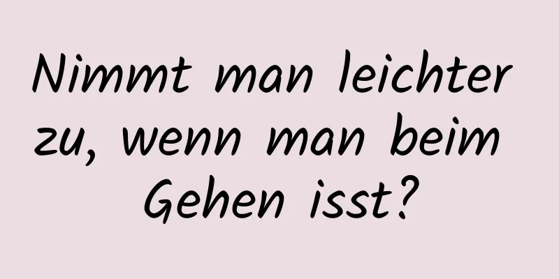 Nimmt man leichter zu, wenn man beim Gehen isst?