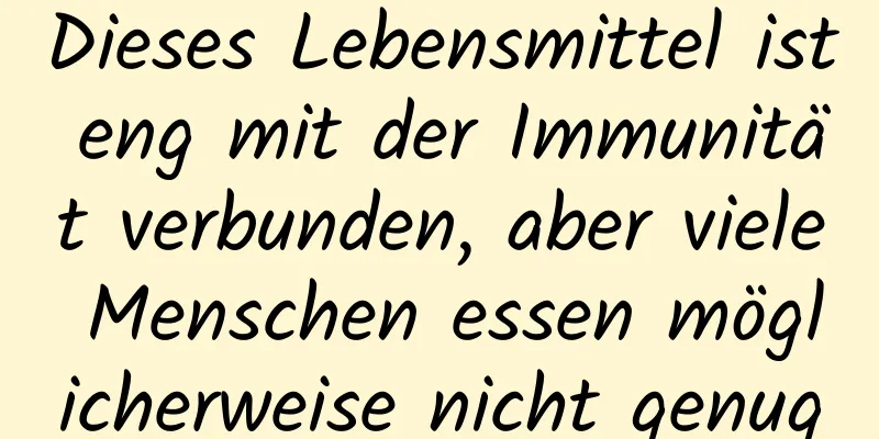 Dieses Lebensmittel ist eng mit der Immunität verbunden, aber viele Menschen essen möglicherweise nicht genug
