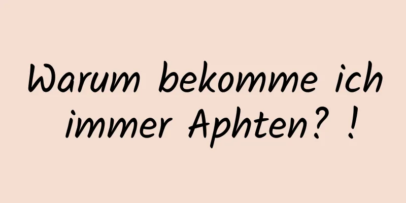 Warum bekomme ich immer Aphten? !