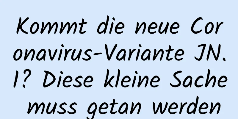 Kommt die neue Coronavirus-Variante JN.1? Diese kleine Sache muss getan werden