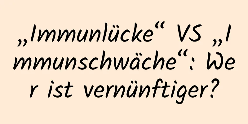 „Immunlücke“ VS „Immunschwäche“: Wer ist vernünftiger?