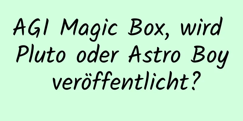 AGI Magic Box, wird Pluto oder Astro Boy veröffentlicht?