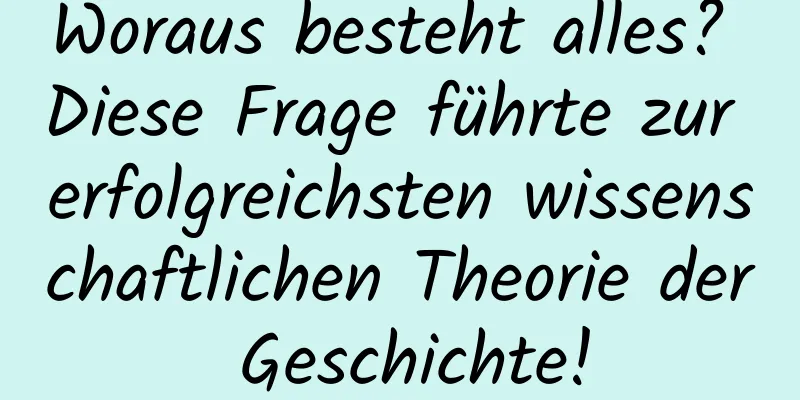 Woraus besteht alles? Diese Frage führte zur erfolgreichsten wissenschaftlichen Theorie der Geschichte!