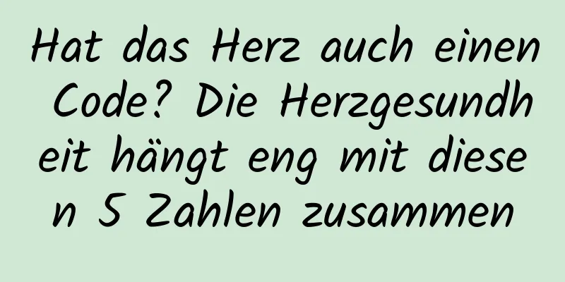 Hat das Herz auch einen Code? Die Herzgesundheit hängt eng mit diesen 5 Zahlen zusammen