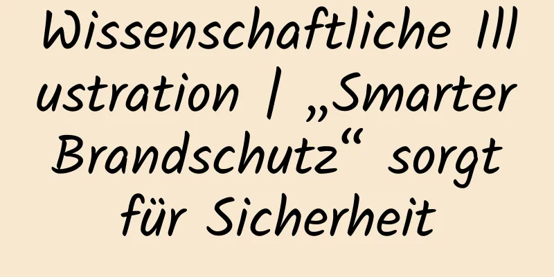Wissenschaftliche Illustration | „Smarter Brandschutz“ sorgt für Sicherheit