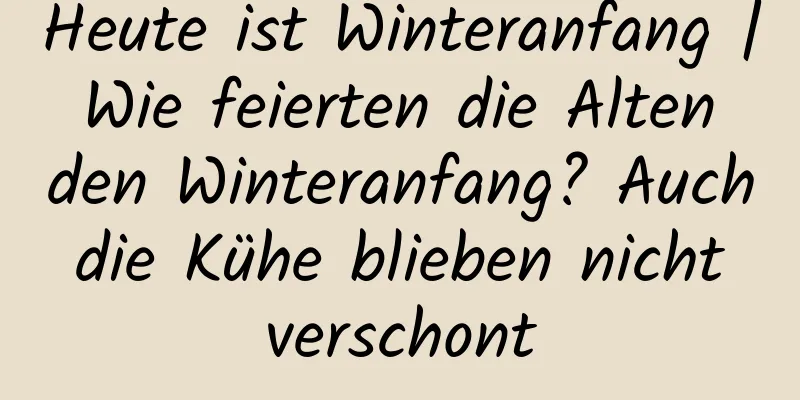 Heute ist Winteranfang | Wie feierten die Alten den Winteranfang? Auch die Kühe blieben nicht verschont