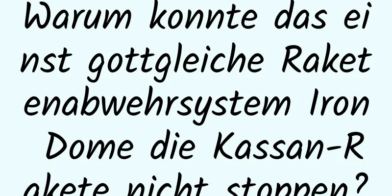 Warum konnte das einst gottgleiche Raketenabwehrsystem Iron Dome die Kassan-Rakete nicht stoppen?