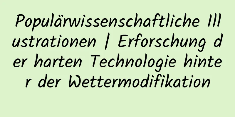 Populärwissenschaftliche Illustrationen | Erforschung der harten Technologie hinter der Wettermodifikation
