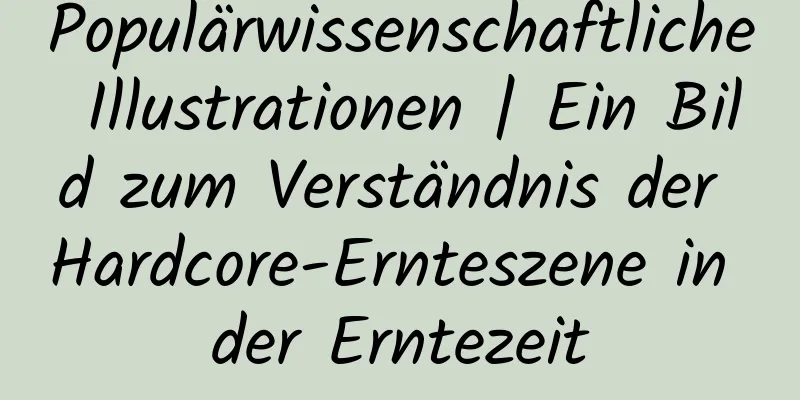 Populärwissenschaftliche Illustrationen | Ein Bild zum Verständnis der Hardcore-Ernteszene in der Erntezeit