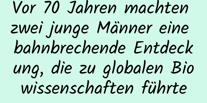 Vor 70 Jahren machten zwei junge Männer eine bahnbrechende Entdeckung, die zu globalen Biowissenschaften führte