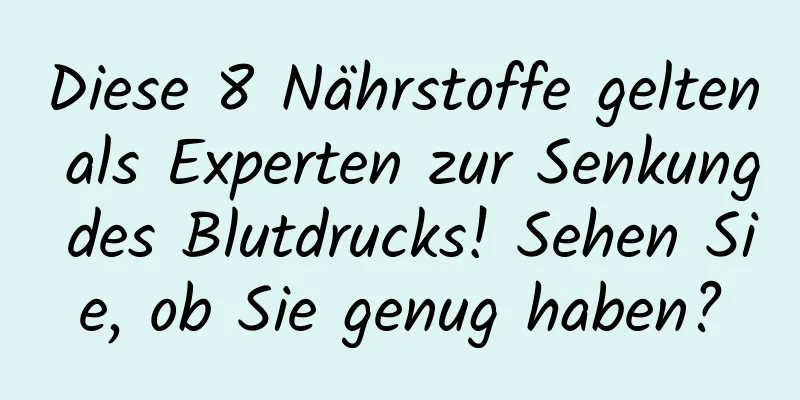 Diese 8 Nährstoffe gelten als Experten zur Senkung des Blutdrucks! Sehen Sie, ob Sie genug haben?