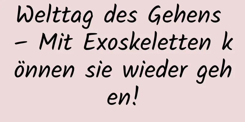 Welttag des Gehens – Mit Exoskeletten können sie wieder gehen!