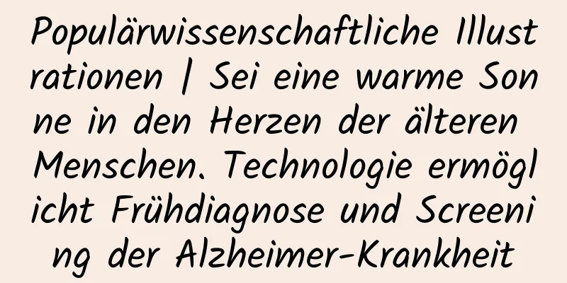 Populärwissenschaftliche Illustrationen | Sei eine warme Sonne in den Herzen der älteren Menschen. Technologie ermöglicht Frühdiagnose und Screening der Alzheimer-Krankheit