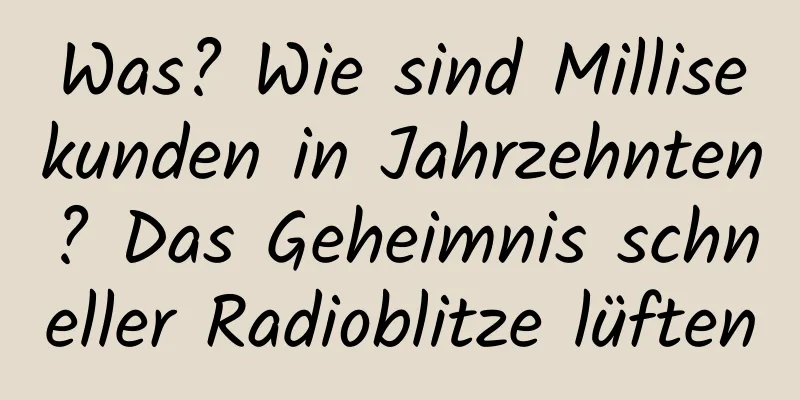 Was? Wie sind Millisekunden in Jahrzehnten? Das Geheimnis schneller Radioblitze lüften