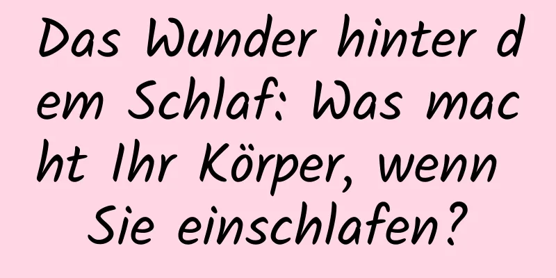 Das Wunder hinter dem Schlaf: Was macht Ihr Körper, wenn Sie einschlafen?