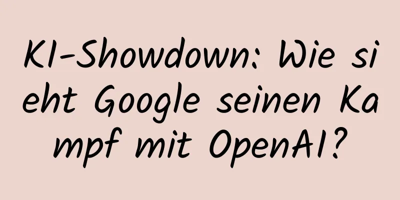 KI-Showdown: Wie sieht Google seinen Kampf mit OpenAI?